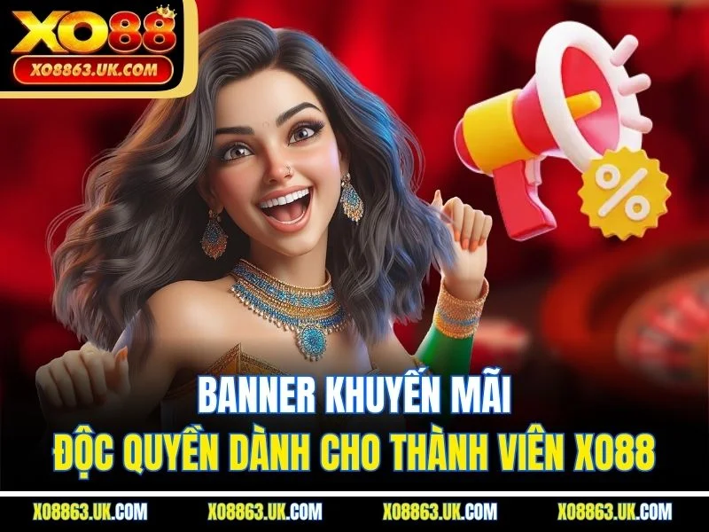 Banner khuyến mãi độc quyền dành cho thành viên XO88