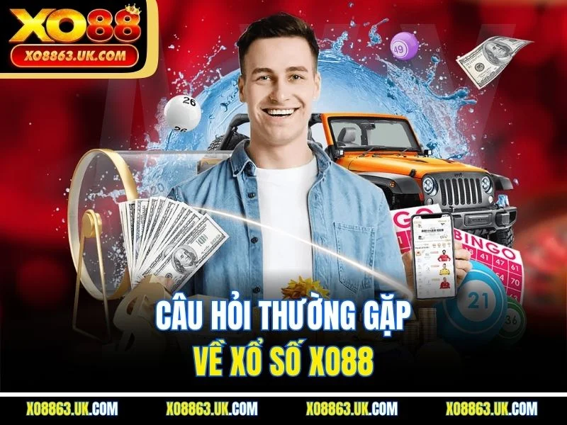 Câu hỏi thường gặp về xổ số XO88