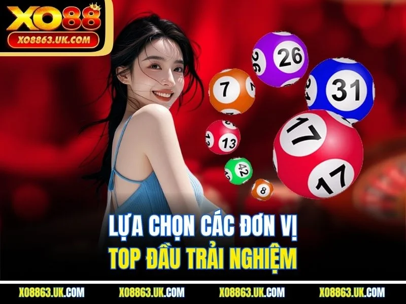 Lựa chọn các đơn vị top đầu trải nghiệm