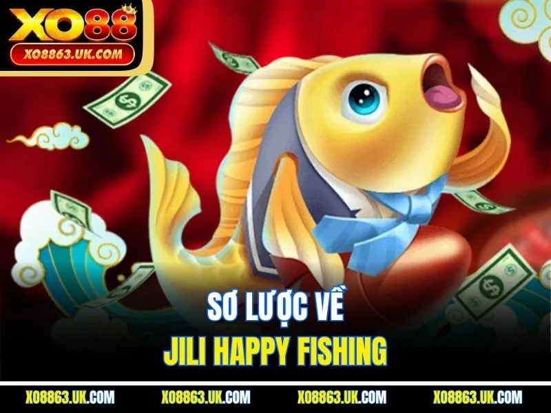Sơ lược về Jili Happy Fishing