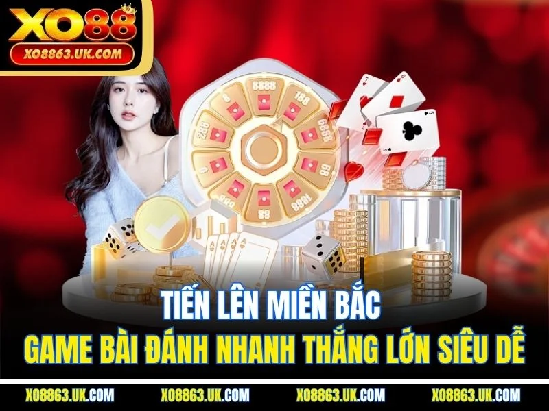 Tiến Lên Miền Bắc - Game Bài Đánh Nhanh Thắng Lớn Siêu Dễ