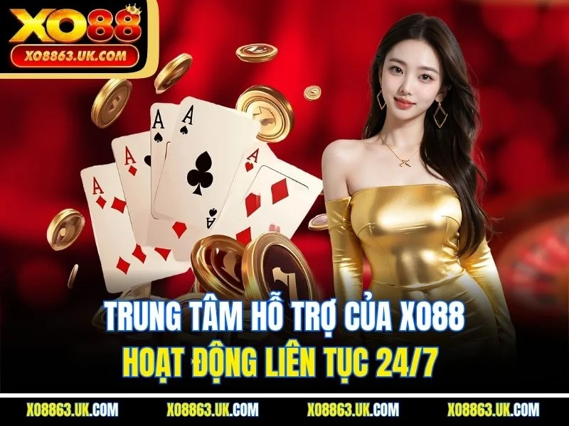 Trung tâm hỗ trợ của XO88 hoạt động liên tục 24/7