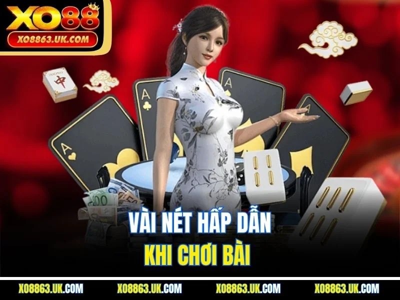 Vài nét hấp dẫn khi chơi bài